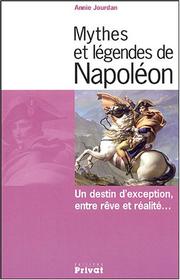 Cover of: Mythes et légendes de Napoléon by Annie Jourdan