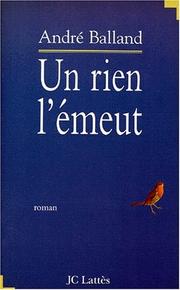 Cover of: Un rien l'émeut: roman