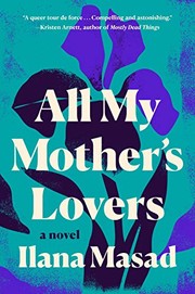 Cover of: All My Mother's Lovers by Ilana Masad