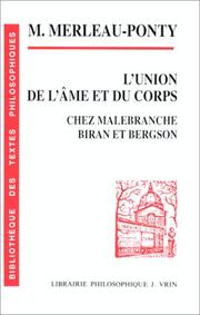Cover of: L'union de l'âme et du corps chez Malebranche, Biran et Bergson by Merleau-Ponty