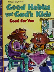 Cover of: Good for You: Good Habits for God's Kids (Happy Day Books)