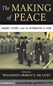 Cover of: The making of peace: rulers, states, and the aftermath of war