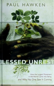 Cover of: Blessed unrest: how the largest movement in the world came into being, and why no one saw it coming