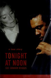 Cover of: Tonight at noon by Sue Mingus