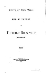 Cover of: Public papers of Theodore Roosevelt, governor, 1899[-1900] by New York (State). Governor (1899-1901 : Roosevelt)