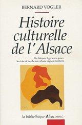 Cover of: Histoire culturelle de l'Alsace: du Moyen Age à nos jours, les très riches heures d'une région frontière