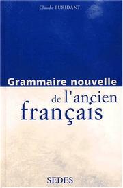 Cover of: Grammaire nouvelle de l'ancien français