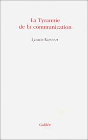 La tyrannie de la communication by Ignacio Ramonet