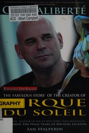 Cover of: Guy Laliberté: the fabulous life of the creator of Cirque du Soleil : a biography