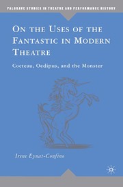 Cover of: On the uses of the fantastic in modern theatre: Cocteau, Oedipus, and the monster