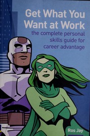 Cover of: Get what you want at work: the complete personal skills guide for career advantage