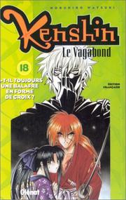 Cover of: Kenshin le vagabond, tome 18 : As-tu toujours une balafre en forme de croix ?
