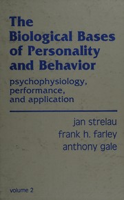 Cover of: The Biological bases of personality and behavior by edited by Jan Strelau, Frank H. Farley, Anthony Gale.