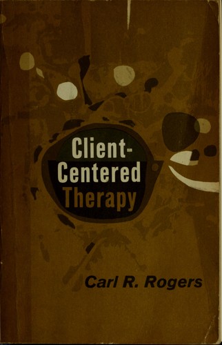 Client-centered therapy, its current practice, implications, and theory by Rogers, Carl R.