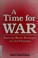 Cover of: A Time For War