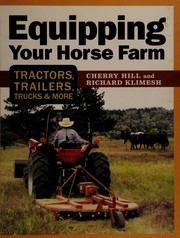 Cover of: Equipping your horse farm: tractors, trailers, trucks & more