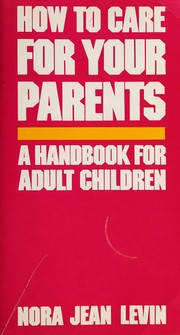 Cover of: How to Care for Your Parents: A Handbook for Adult Children