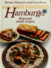 Cover of: Better Homes and Gardens All-Time Favorite Hamburger and Ground Meat Recipes