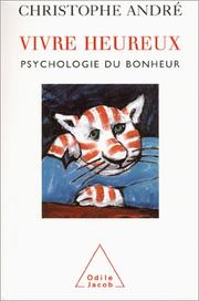 Cover of: Vivre heureux : Psychologie du bonheur