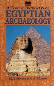 A concise dictionary of Egyptian archaeology by M. Brodrick, M. Broderick, A.A. Morton