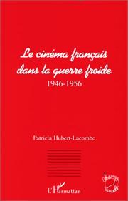 Cover of: Le cinéma français dans la guerre froide: 1946-1956