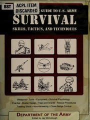 The ultimate guide to U.S. Army survival skills, tactics, and techniques by Jay McCullough
