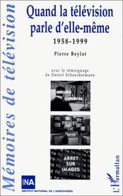 Quand la télévision parle d'elle-même, 1958-1999 by Pierre Beylot