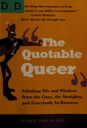 Cover of: The quotable queer: fabulous wit and wisdom from the gays, the straights, and everybody in-between
