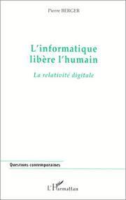 Cover of: L' informatique libère l'humain: la relativité digitale