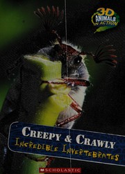 Cover of: Creepy & crawly: incredible invertebrates