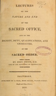 Cover of: Lectures on the nature and end of the sacred office: and on the dignity, duty, qualifications and character of the sacred order