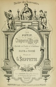Cover of: Le petit chaperon rouge: opérette en 3 actes et 4 tableaux de Blum et Toché.  Partition chant et piano transcrite par Léon Roques