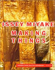Cover of: Issey Miyake making things by Issey Miyake, Kazuko Sato, Hervé Chandès, Fondation Cartier pour l'art contemporain