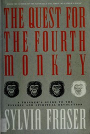 Cover of: The quest for the fourth monkey: a thinker's guide to psychic and spiritual revolution