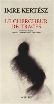 Cover of: Le Chercheur de traces by Imre Kertész, Natalia Zaremba-Huzsvai, Charles Zaremba