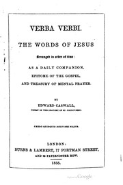 Cover of: Verba Verbi. The words of Jesus arranged in order of time: as a daily companion, epitome of the Gospel, and treasury of mental prayer.