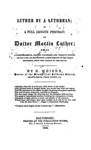 Cover of: Luther by a Lutheran: Or, A Full-length Portrait of Doctor Martin Luther : Being a Comprehensive ... by Reuben Weiser