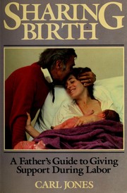 Cover of: Sharing birth: a father's guide to giving support during labor
