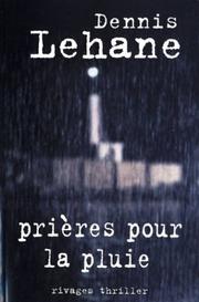 Cover of: Prières sous la pluie by Dennis Lehane