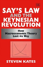 Cover of: Say's Law and the Keynesian revolution by Steven Kates