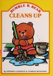 Cover of: Bumble B. Bear Cleans Up (Bumble B. Bear)