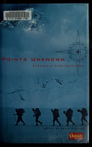 Cover of: Points unknown: a century of great exploration
