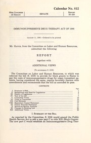 Cover of: Immunosuppressive Drug Therapy Act of 1986: report together with additional views (to accompany S. 2536).