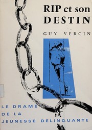 Cover of: Rip et son destin, le drame de la jeunesse délinquante. by Guy Vercin