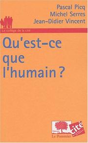 Cover of: Qu'est-ce que l'humain ? by Michel Serres, Pascal Picq, Jean-Didier Vincent