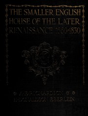 Cover of: The smaller English house of the later renaissance, 1660-1830: an account of its design, plan, and details