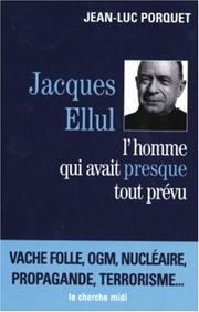 Cover of: Jacques Ellul : L'homme qui avait presque tout prévu