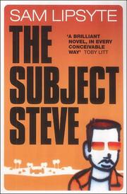 Cover of: The Subject Steve by Sam Lipsyte, Sam Lipsyte