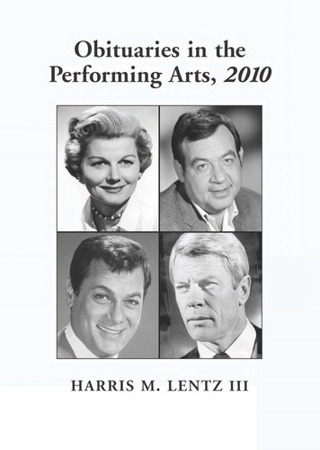 Obituaries in the performing arts, 2010 by Harris M. Lentz