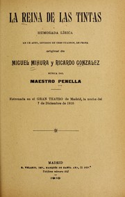 Cover of: La reina de las tintas: humorada li rica en un acto, dividido en tres cuadros, en prosa